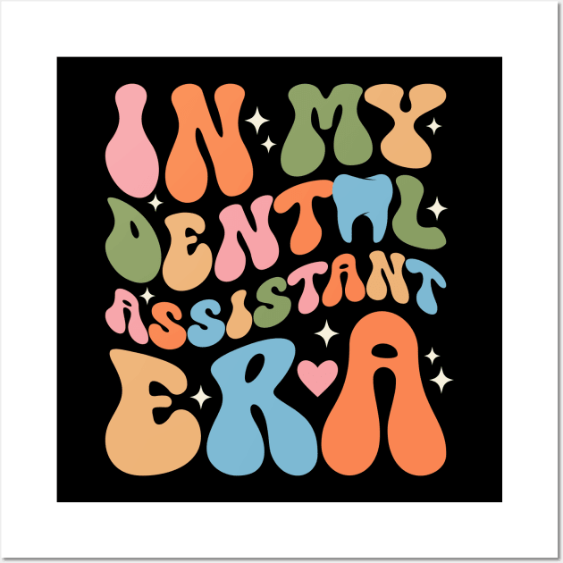 In My Dental Assistant Era T-Shirt Wall Art by Hobbybox